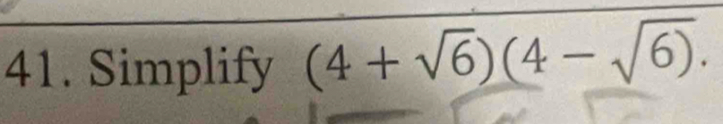 Simplify (4+sqrt(6))(4-sqrt(6)).