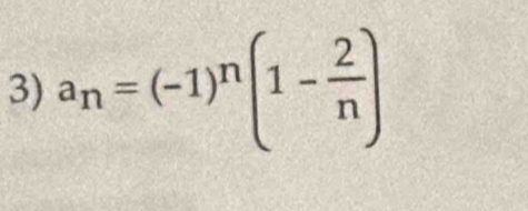 a_n=(-1)^n(1- 2/n )