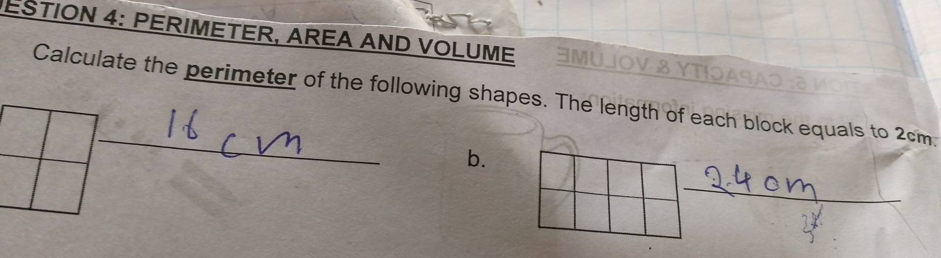 ESTION 4: PERIMETER, AREA AND VOLUME 3MUJOV 
_ 
Calculate the perimeter of the following shapes. The length of each block equals to 2cm. 
b. 
_