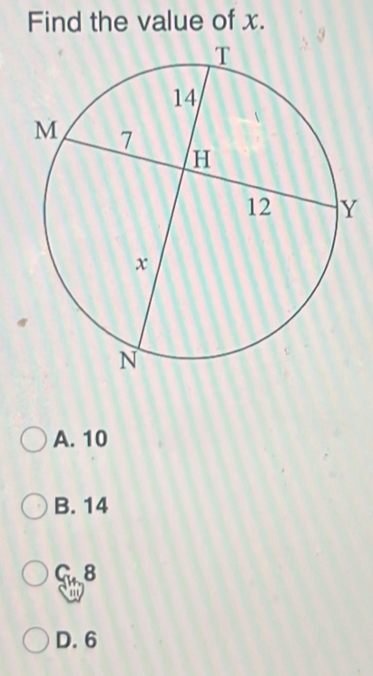 Find the value of x.
A. 10
B. 14
G 8
a
D. 6