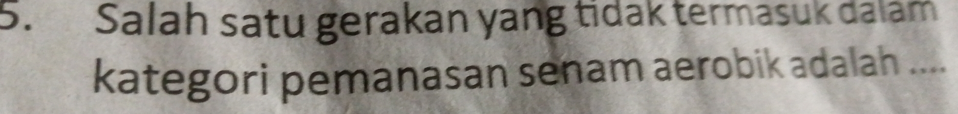 Salah satu gerakan yang tidak termasuk daiam 
kategori pemanasan senam aerobik adalah ....