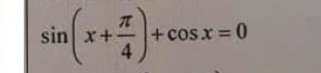 sin (x+ π /4 )+cos x=0