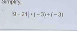 Simplity.
|9-21|· (-3)/ (-3)