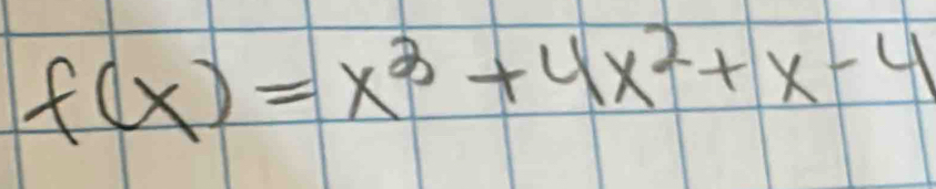 f(x)=x^3+4x^2+x-4