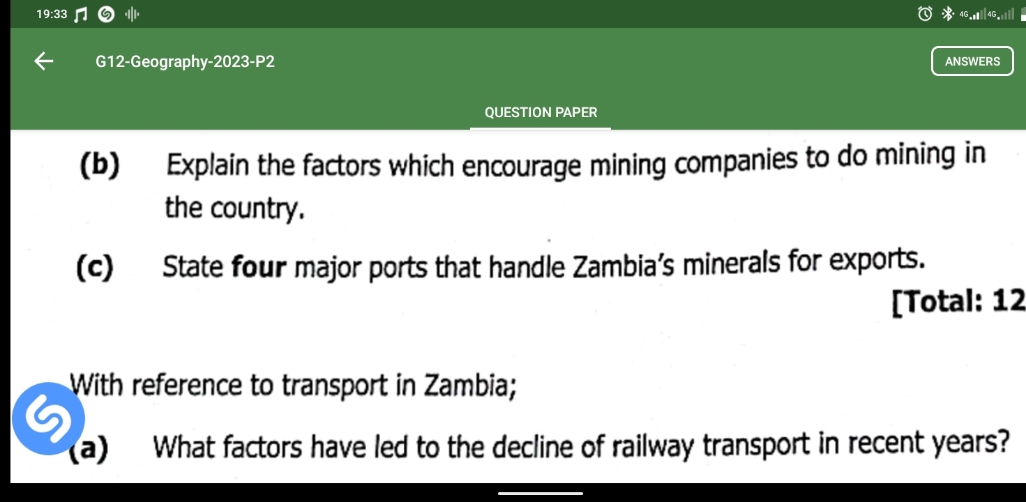 Ⅱ4G.iI 
G12-Geography -2023-P 2 ANSWERS 
QUESTION PAPER 
(b) Explain the factors which encourage mining companies to do mining in 
the country. 
(c) State four major ports that handle Zambia’s minerals for exports. 
[Total: 12 
With reference to transport in Zambia; 
6 
(a) What factors have led to the decline of railway transport in recent years?