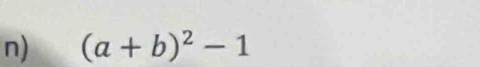 (a+b)^2-1