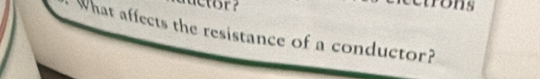 as 
What affects the resistance of a conductor?