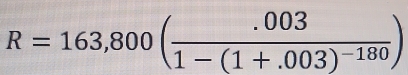 R=163,800(frac .0031-(1+.003)^-180)