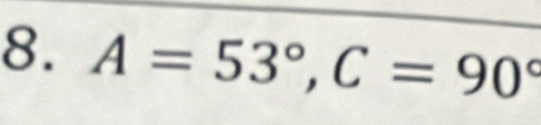 A=53°, C=90°