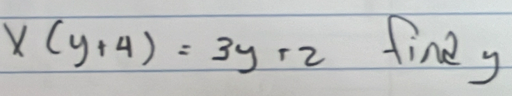 x(y+4)=3y+2 finey