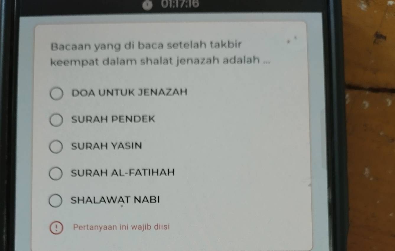 01:17:16
Bacaan yang di baca setelah takbir
keempat dalam shalat jenazah adalah ...
DOA UNTUK JENAZAH
SURAH PENDEK
SURAH YASIN
SURAH AL-FATIHAH
SHALAWAT NABI
Pertanyaan ini wajib diisi