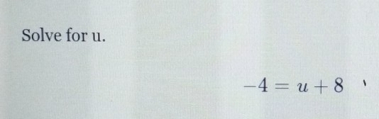 Solve for u.
-4=u+8