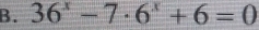 36^x-7· 6^x+6=0