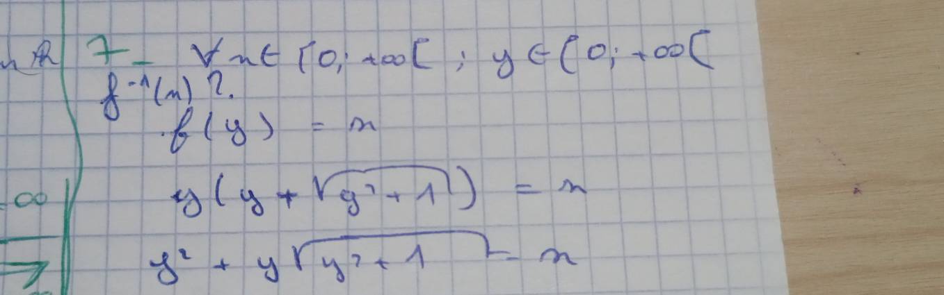 Vn∈ [0,+∈fty ] y∈ (0;+∈fty )(
f^(-1)(x) 72.
f(y)=x
y(y+sqrt(y^2+1))=n
y^2+ysqrt(y^2+1)=x