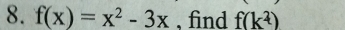 f(x)=x^2-3x. find f(k^3)