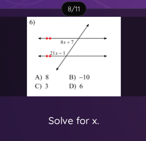 8/11
A) 8 B) -10
C) 3 D) 6
Solve for x.