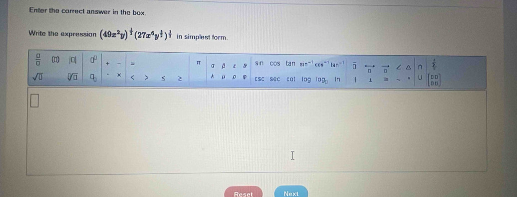 Enter the correct answer in the box.
Write the expression (49x^2y)^ 1/2 (27x^6y^(frac 3)2)^ 1/3  in simplest form.
Reset Next