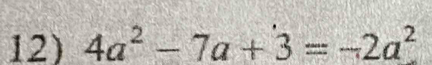 4a^2-7a+3=-2a^2