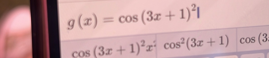 g(x)=cos (3x+1)^2
cos (3x+1)^2x^2cos^2(3x+1) cos (3