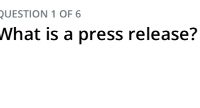 OF 6 
What is a press release?