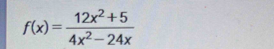 f(x)= (12x^2+5)/4x^2-24x 