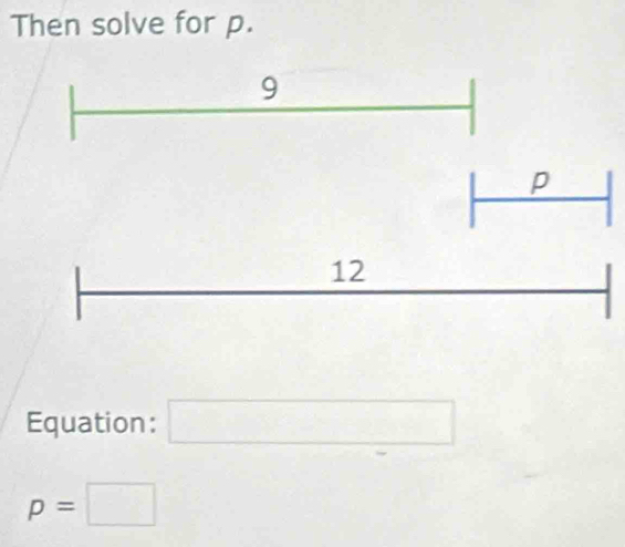 Then solve for p. 
Equation: □
p=□