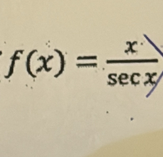 f(x)= x/sec x 