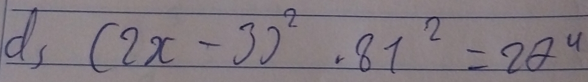 (2x-3)^2· 81^2=22^4