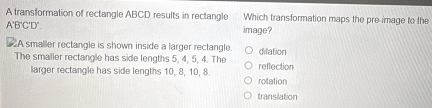 Solved: A transformation of rectangle ABCD results in rectangle Which ...