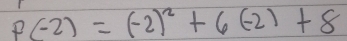 P(-2)=(-2)^2+6(-2)+8