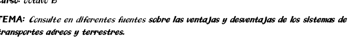 TEMA: Consulte en diferentes fuentes sobre las ventajas y desventajas de los sistemas de 
transportes aéreos y terrestres.