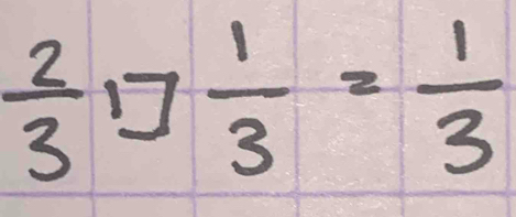  2/3 1] 1/3 = 1/3 