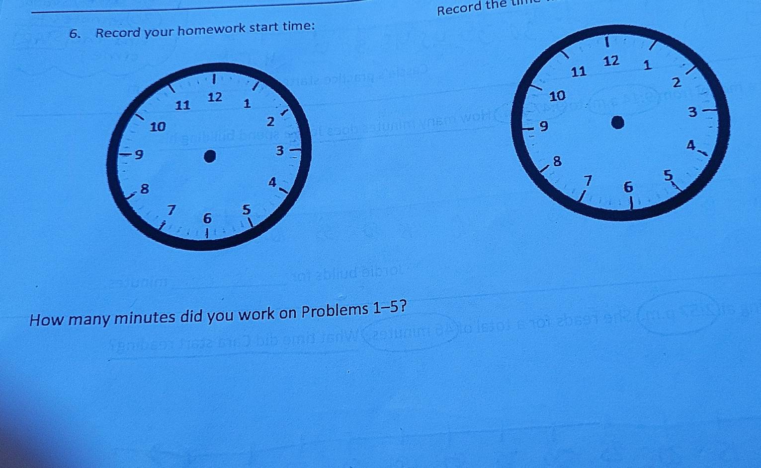 Record the tl 
6. Record your homework start time: 

How many minutes did you work on Problems 1-5?