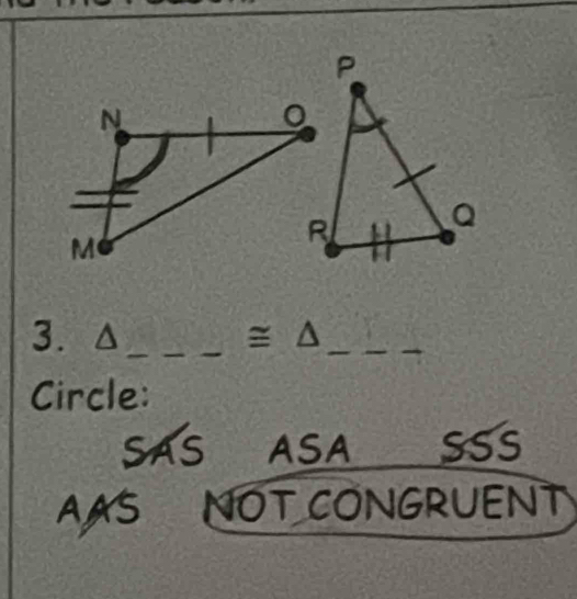 cong △ 
Circle:
ASA SSS
A NOT CONGRUENT