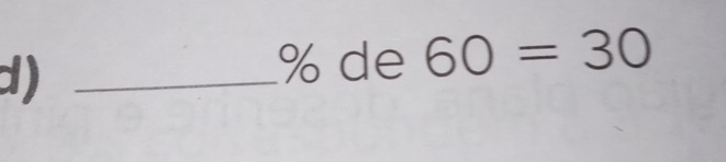 % de 60=30