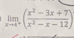 limlimits _xto 4^+( (x^2-3x+7)/x^2-x-12 )