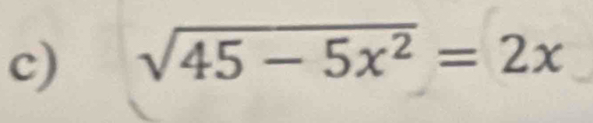 sqrt(45-5x^2)=2x