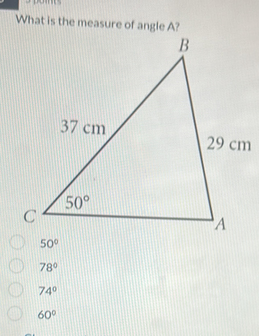 What is the measure of angle A?
78°
74°
60°