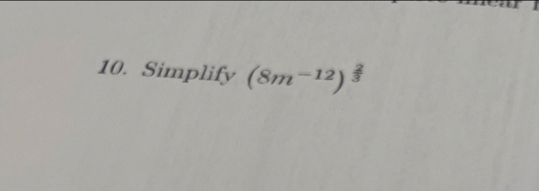 Simplify (8m^(-12))^ 2/3 