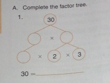 Complete the factor tree.
30=
_