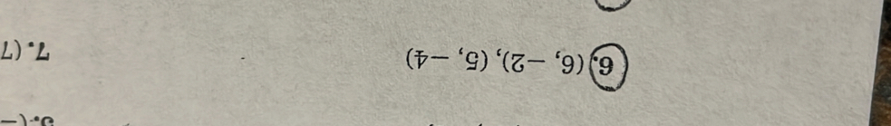 6, (6,-2), (5,-4) 7.(7