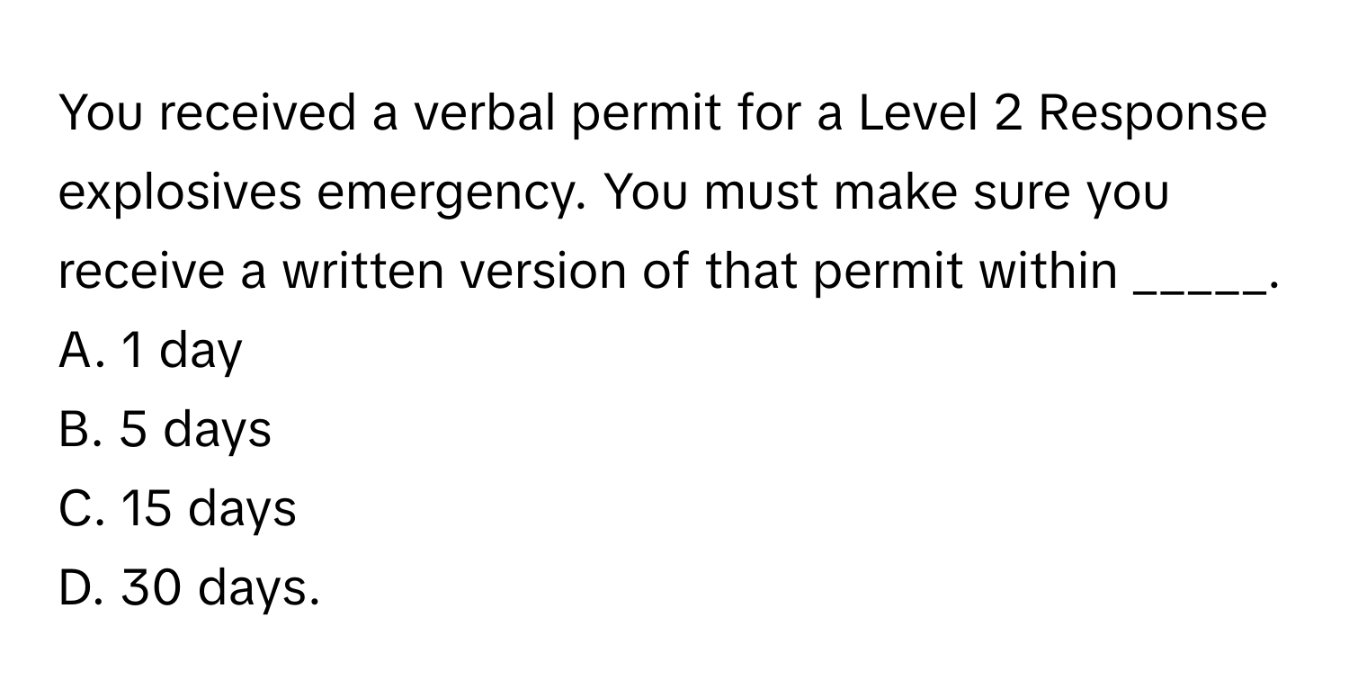 Solved: You received a verbal permit for a Level 2 Response explosives ...