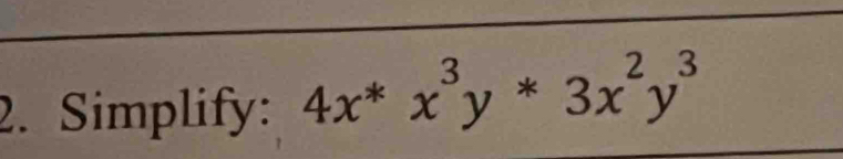 Simplify: 4x^*x^3y^*3x^2y^3