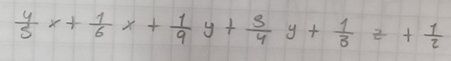  4/5 x+ 1/6 x+ 1/9 y+ 5/4 y+ 1/3 z+ 1/2 