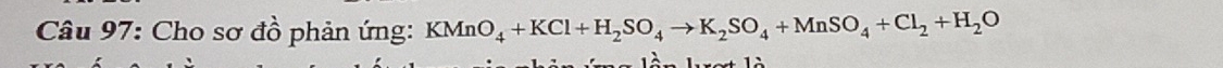 Cho sơ đồ phản ứng: KMnO_4+KCl+H_2SO_4to K_2SO_4+MnSO_4+Cl_2+H_2O.、