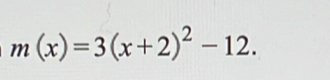 m(x)=3(x+2)^2-12.