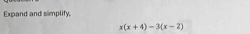 Expand and simplify,
x(x+4)-3(x-2)