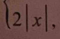 (2|x|,