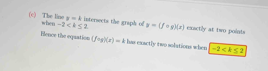 The line y=k intersects the graph of y=(fcirc g)(x) exactly at two points 
when -2 . 
Hence the equation (fcirc g)(x)=k has exactly two solutions when -2