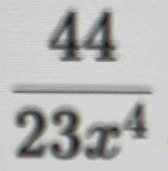  44/23x^4 